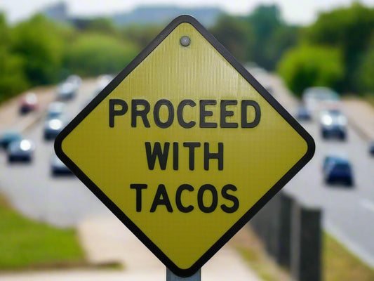 Proceed with Tacos Sign